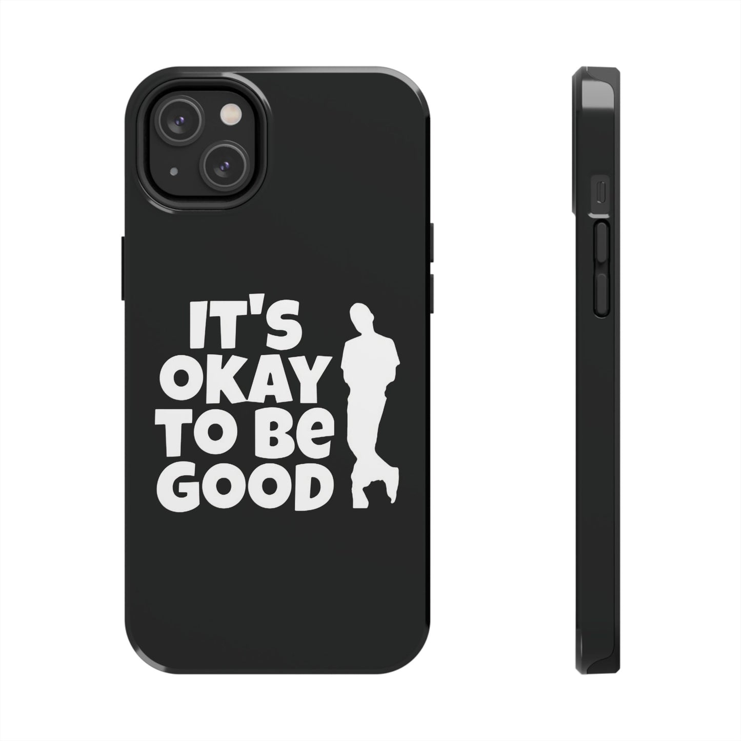 It's Okay To Be Good - Tough Phone Cases