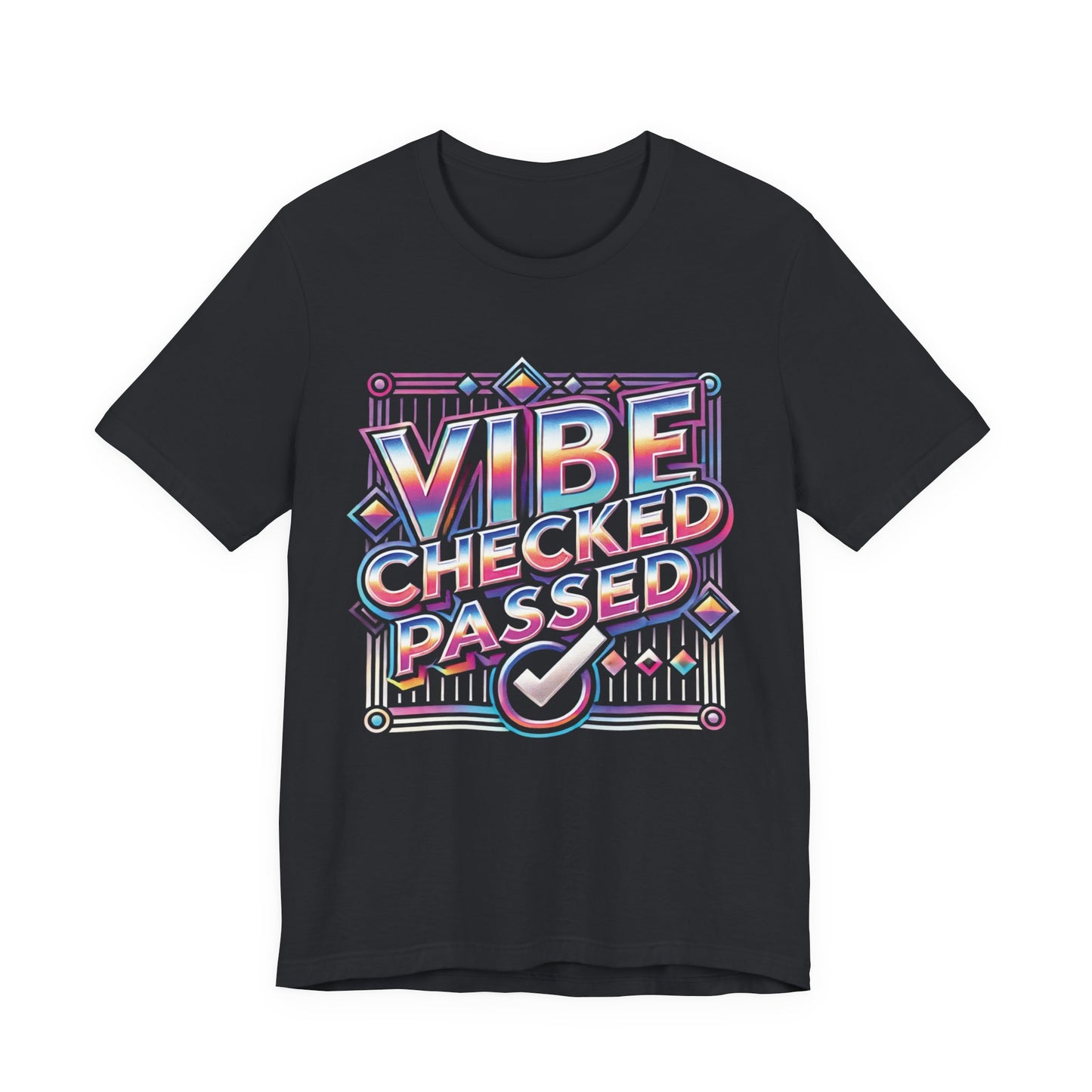 Vibe Checked Passed - Unisex Jersey Short Sleeve Tee