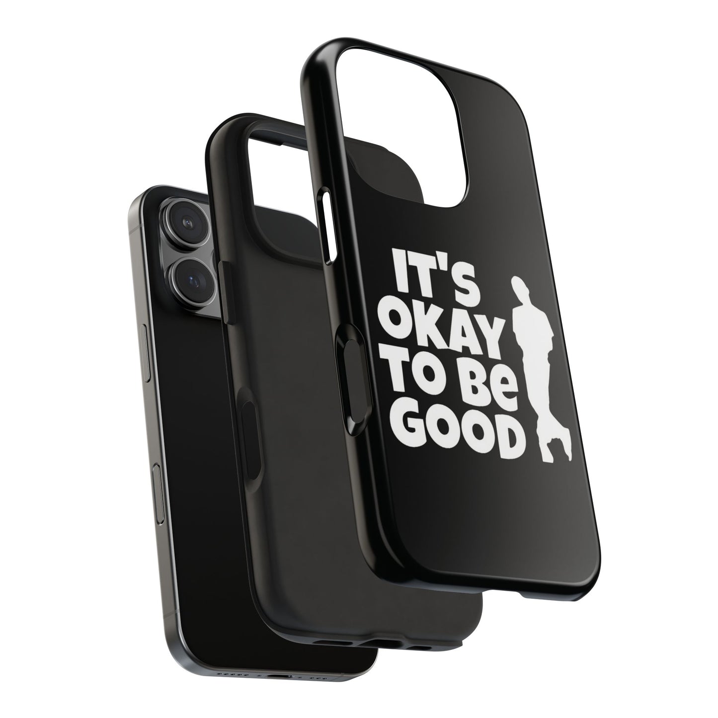 It's Okay To Be Good - Tough Phone Cases