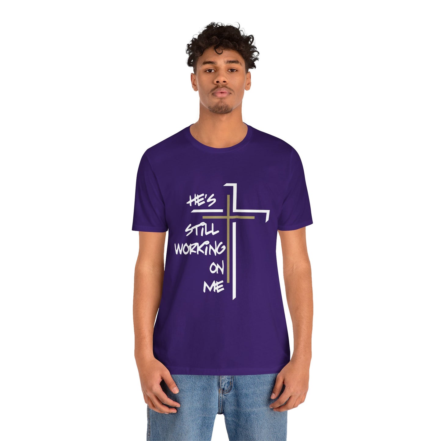 He's Still Working On Me - Unisex Jersey Short Sleeve Tee