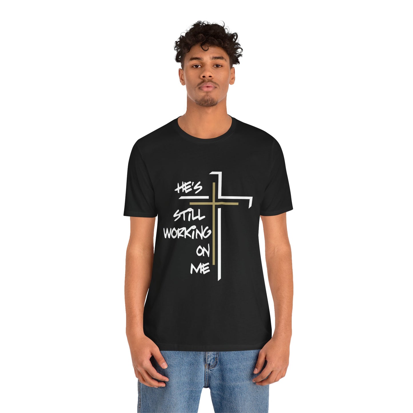 He's Still Working On Me - Unisex Jersey Short Sleeve Tee
