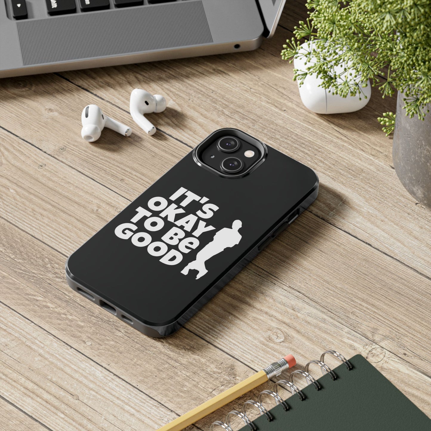 It's Okay To Be Good - Tough Phone Cases