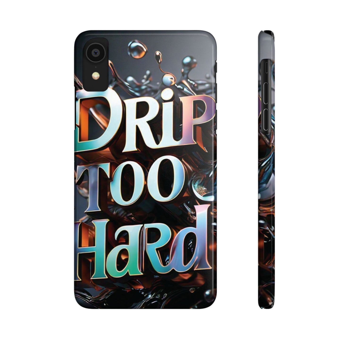 "Drip Too Hard" - Slim Phone Cases - Creatively Designed Shop