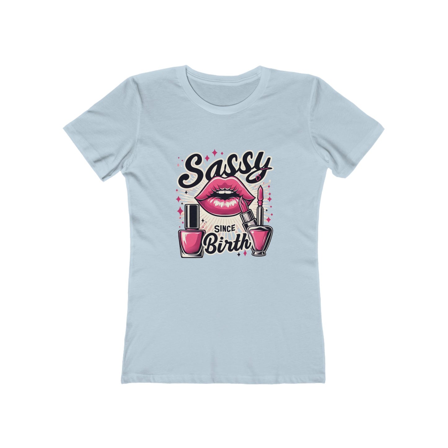 Sassy Since Birth - The Boyfriend Tee for Women - Creatively Designed Shop