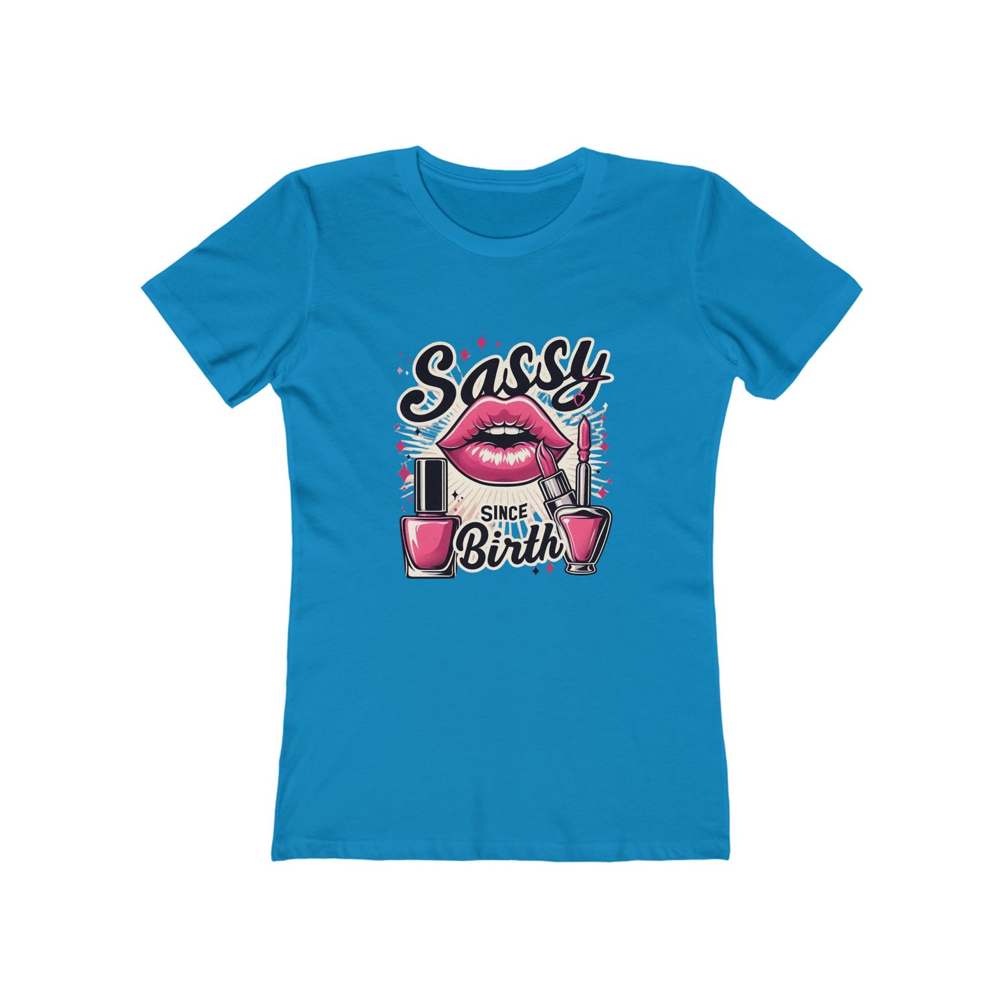 Sassy Since Birth - The Boyfriend Tee for Women - Creatively Designed Shop