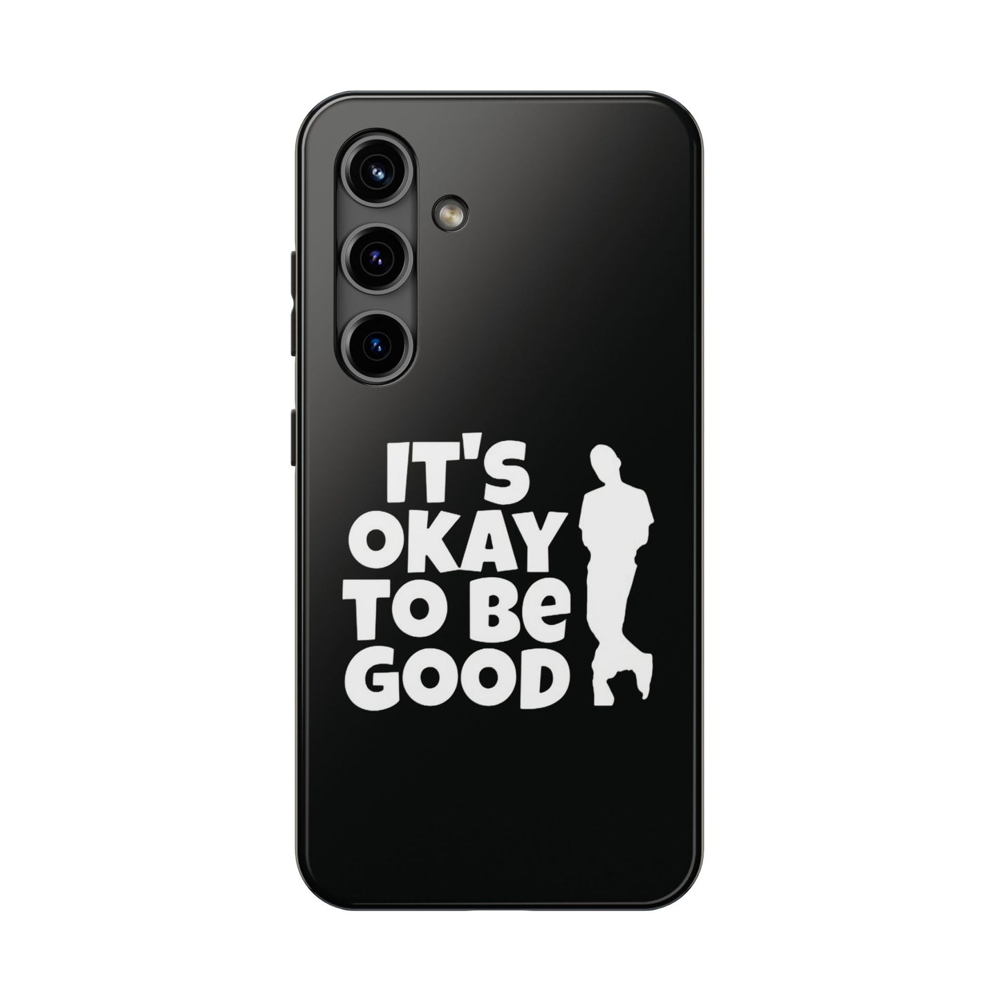 It's Okay To Be Good - Tough Phone Cases