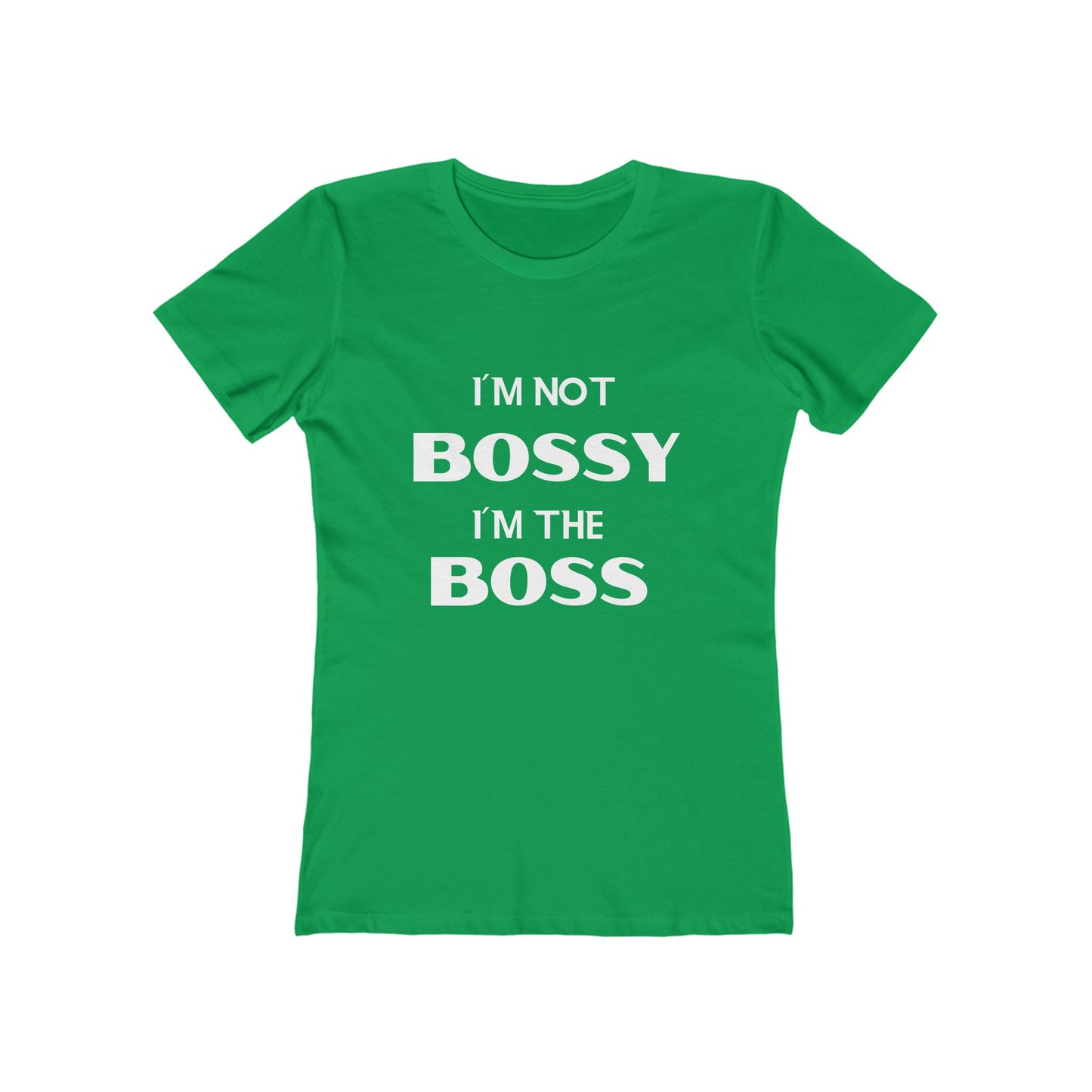 "I'm Not Bossy, I'm the Boss - The Boyfriend Tee for Women - Creatively Designed Shop