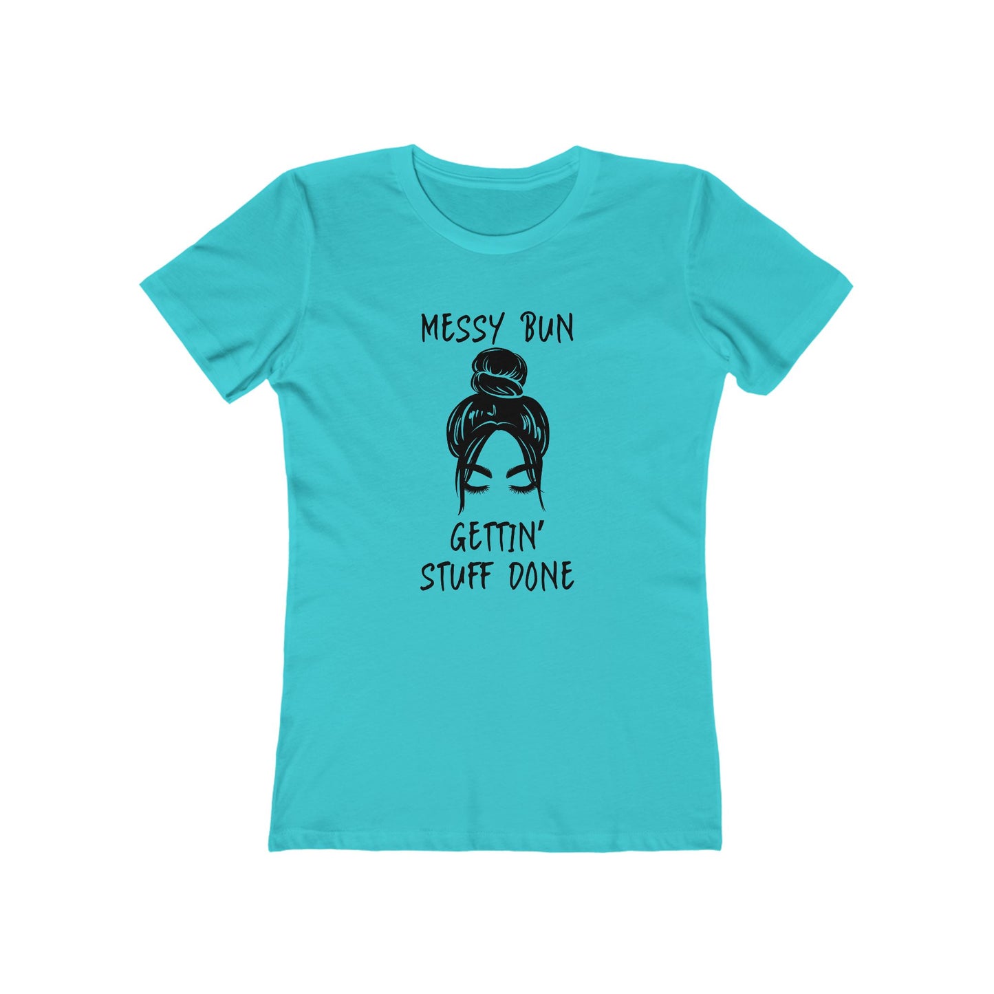 "Messy Bun, Gettin' Stuff Done" - The Boyfriend Tee for Women - Creatively Designed Shop