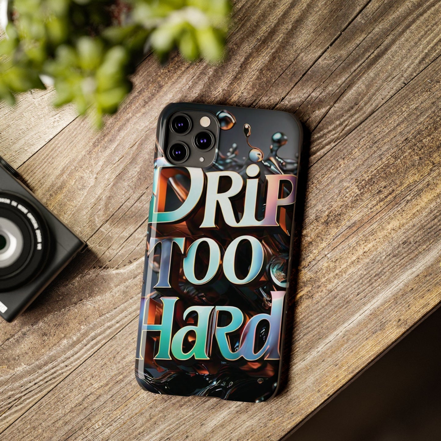 "Drip Too Hard" - Slim Phone Cases - Creatively Designed Shop