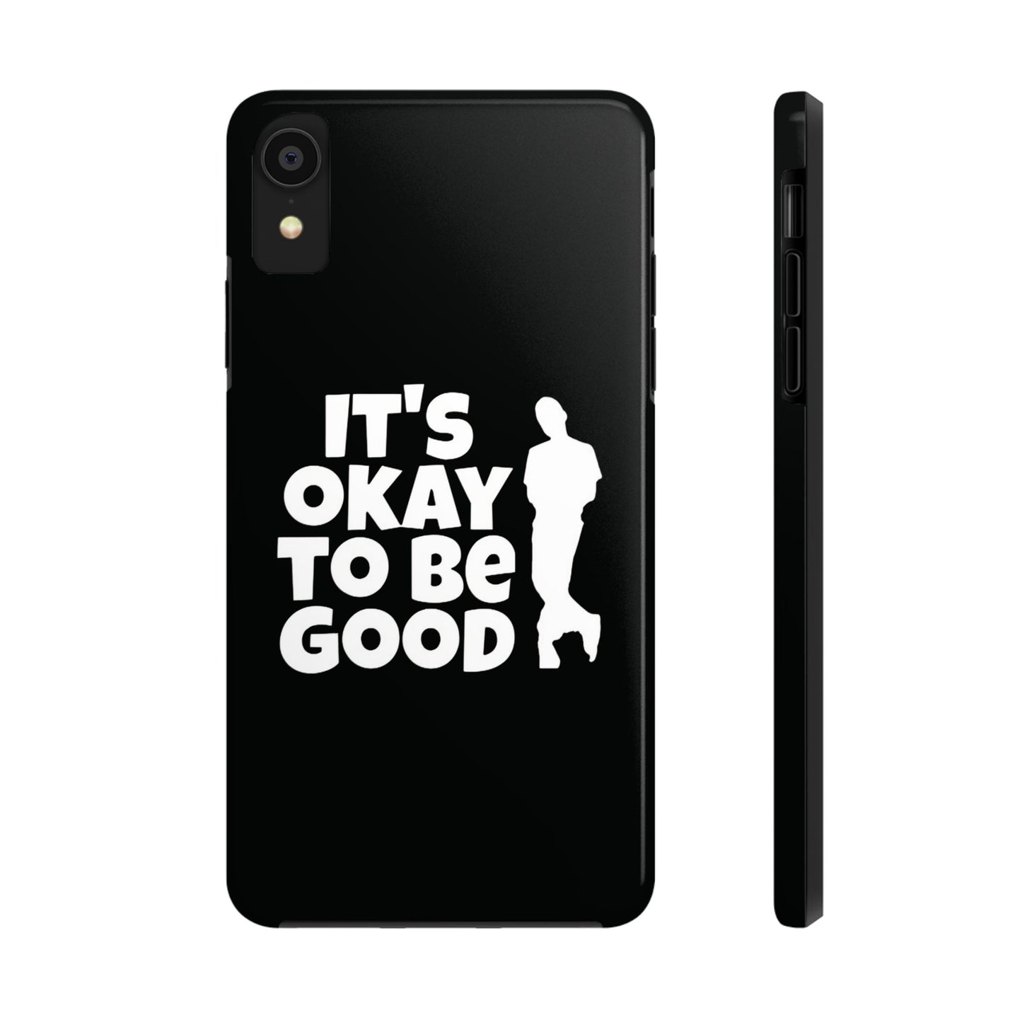 It's Okay To Be Good - Tough Phone Cases