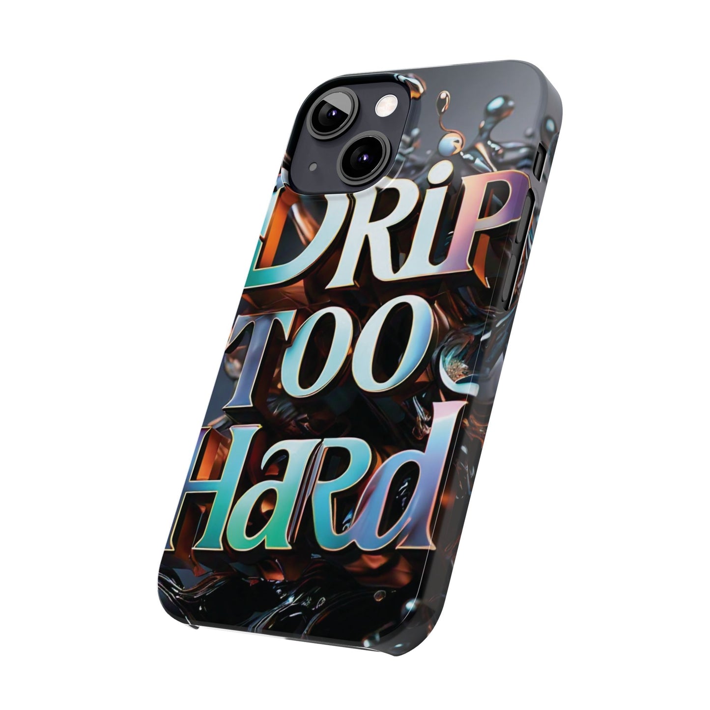 "Drip Too Hard" - Slim Phone Cases - Creatively Designed Shop