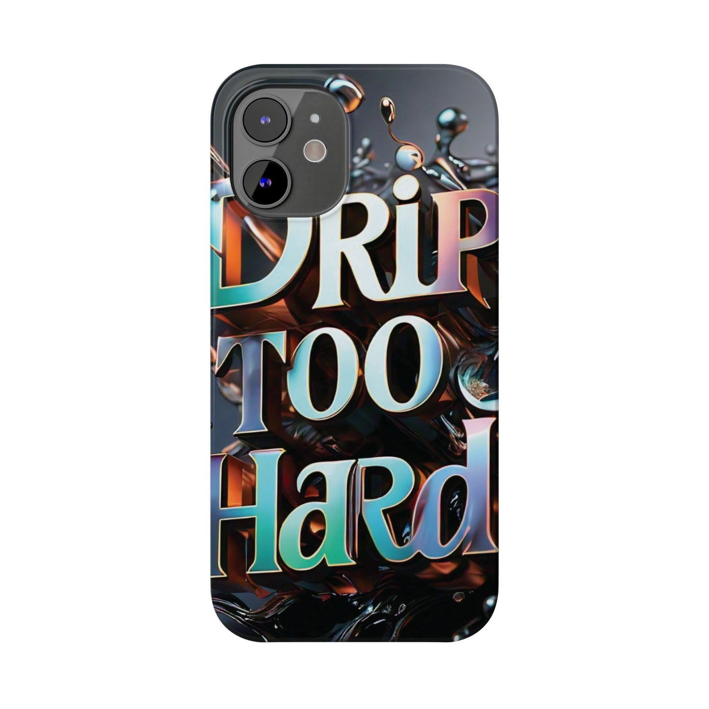 "Drip Too Hard" - Slim Phone Cases - Creatively Designed Shop