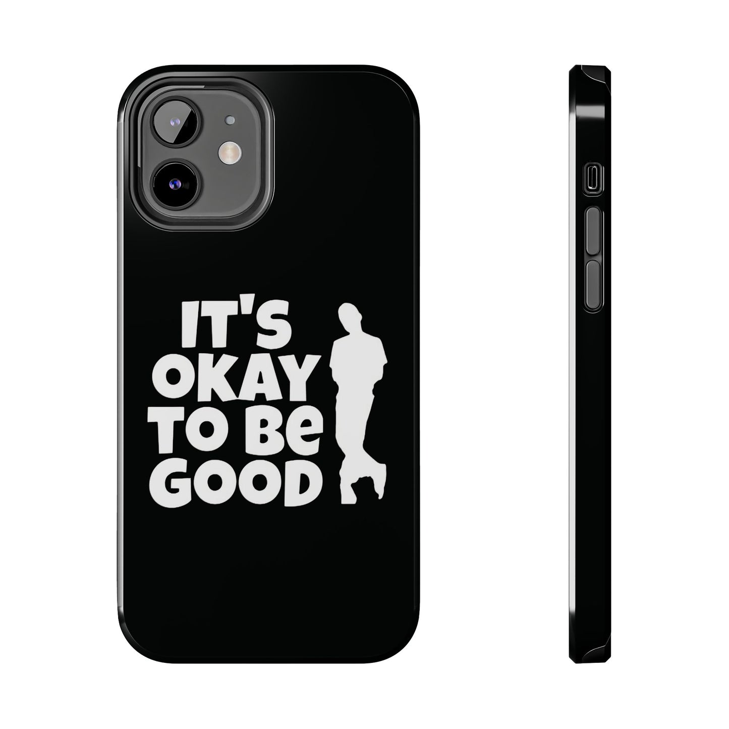 It's Okay To Be Good - Tough Phone Cases