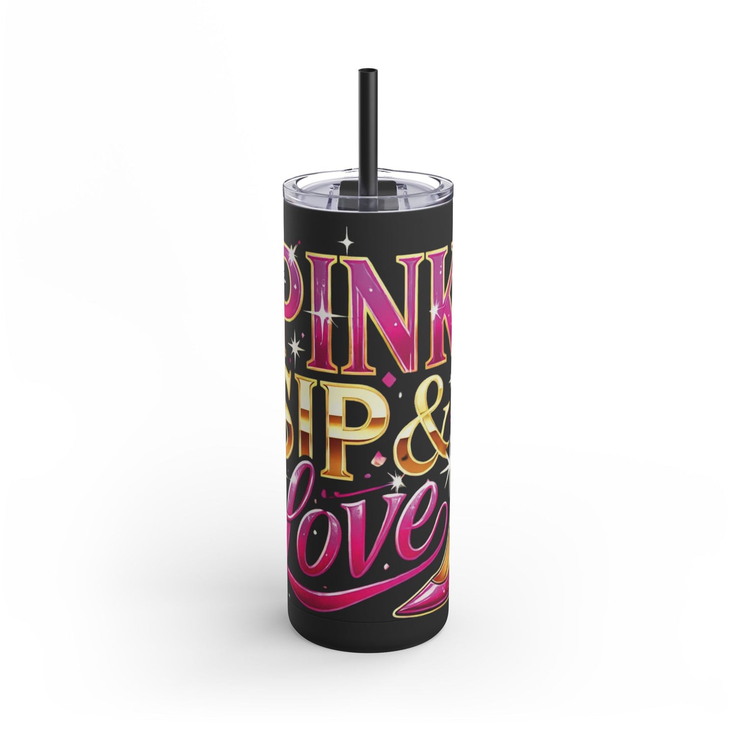 Pink, Sip & Love - Maars Maker Skinny Matte Tumbler, 20oz - Creatively Designed Shop