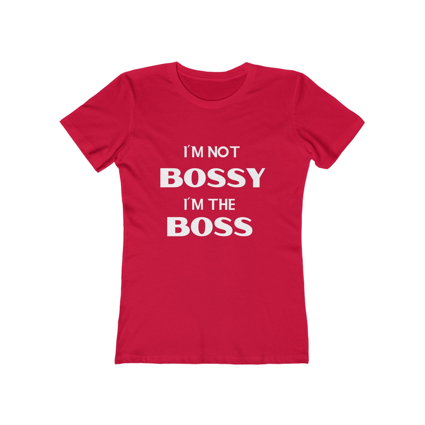 "I'm Not Bossy, I'm the Boss - The Boyfriend Tee for Women - Creatively Designed Shop