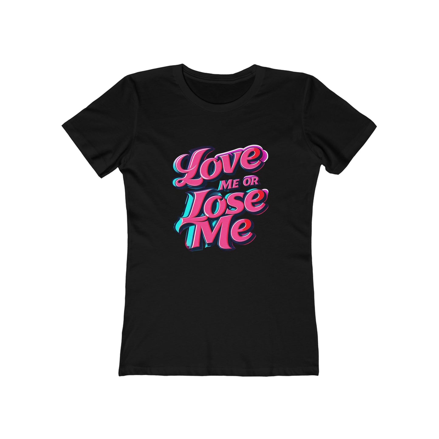 Love Me or Lose Me - The Boyfriend Tee for Women - Creatively Designed Shop