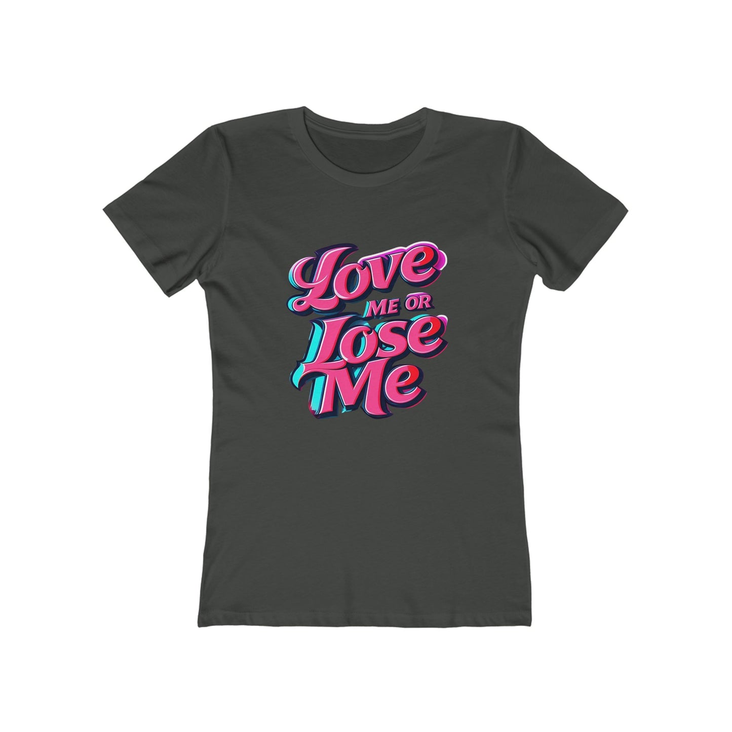 Love Me or Lose Me - The Boyfriend Tee for Women - Creatively Designed Shop