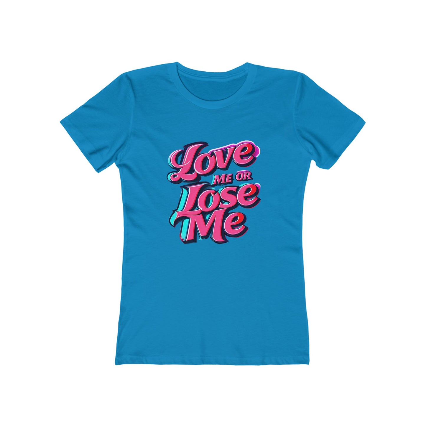 Love Me or Lose Me - The Boyfriend Tee for Women - Creatively Designed Shop