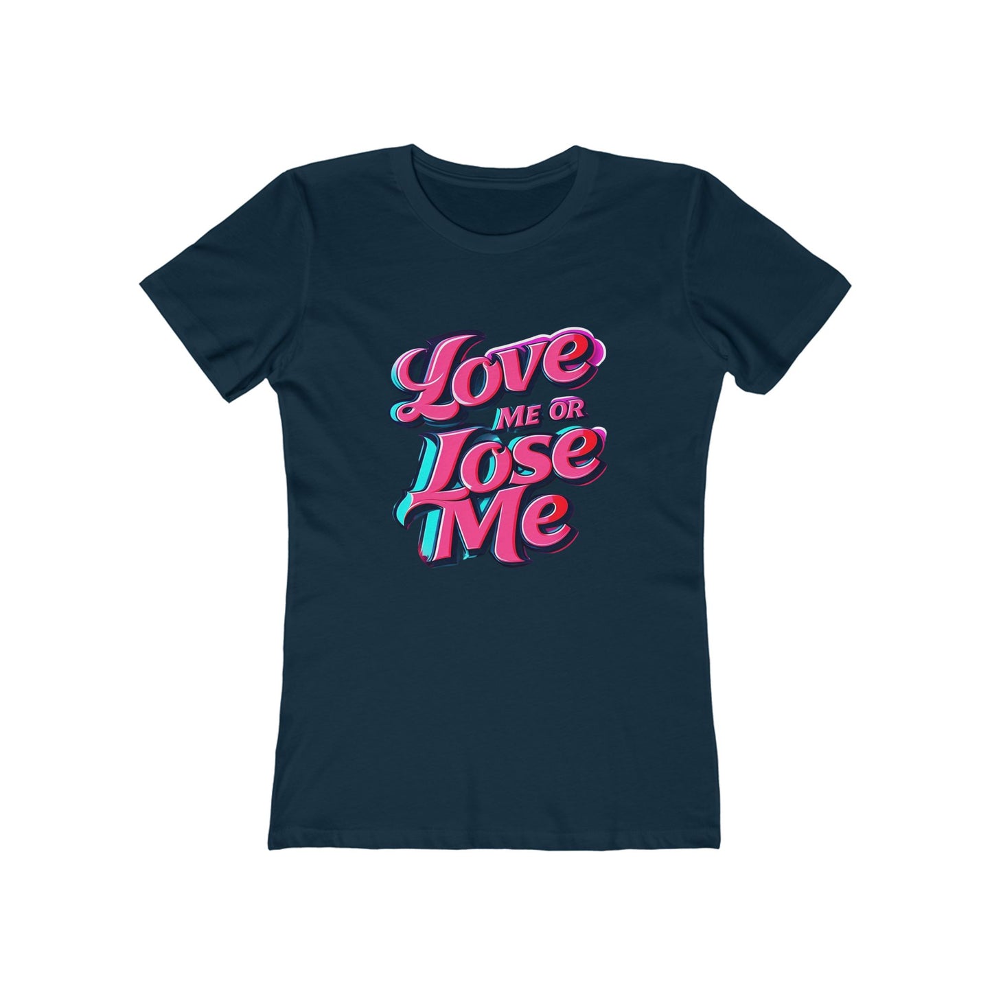 Love Me or Lose Me - The Boyfriend Tee for Women - Creatively Designed Shop