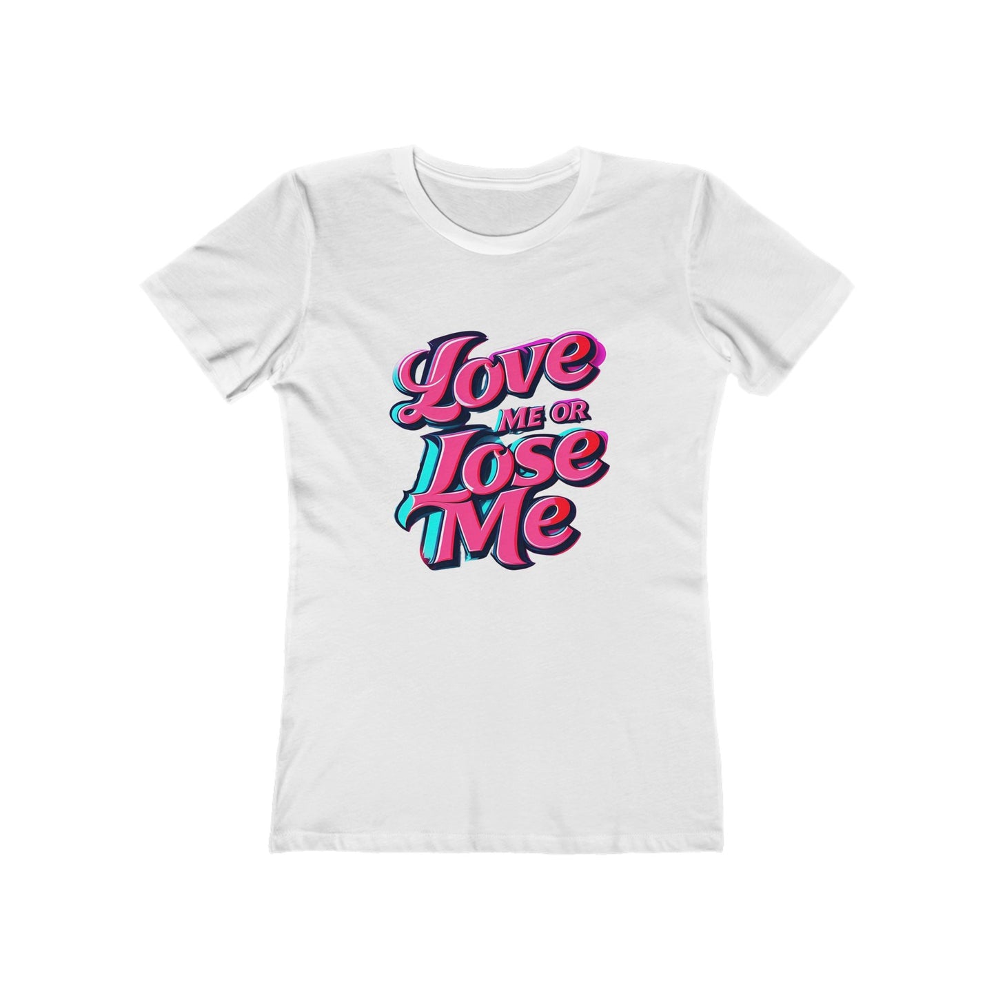Love Me or Lose Me - The Boyfriend Tee for Women - Creatively Designed Shop