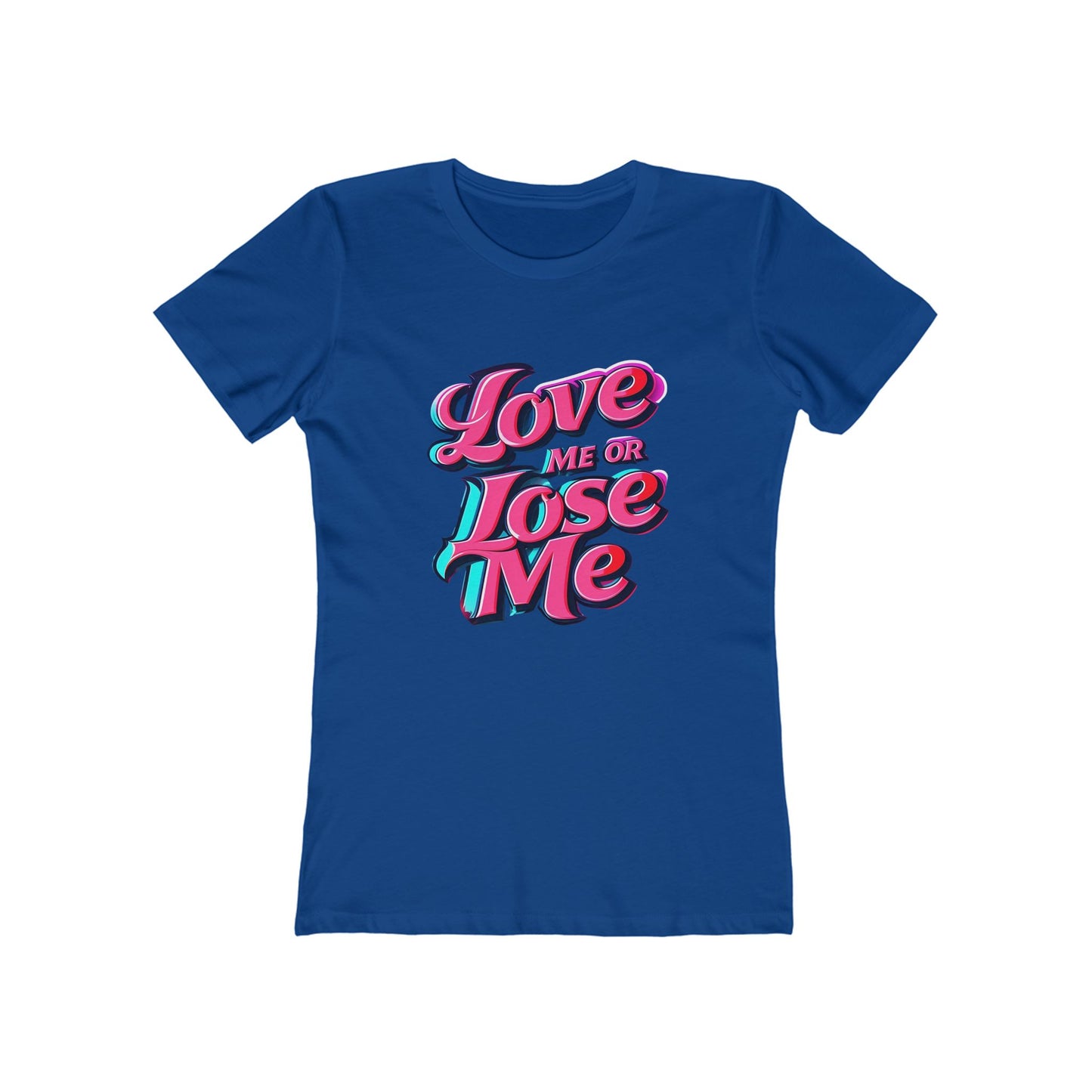 Love Me or Lose Me - The Boyfriend Tee for Women - Creatively Designed Shop