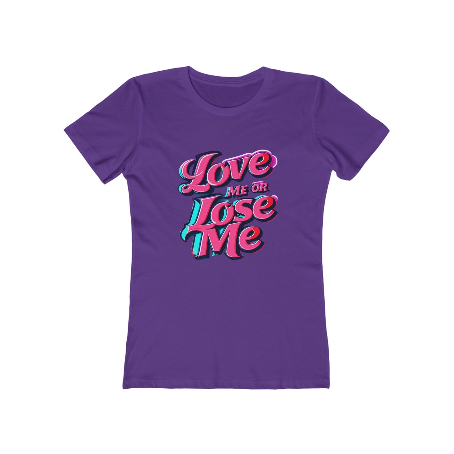 Love Me or Lose Me - The Boyfriend Tee for Women - Creatively Designed Shop