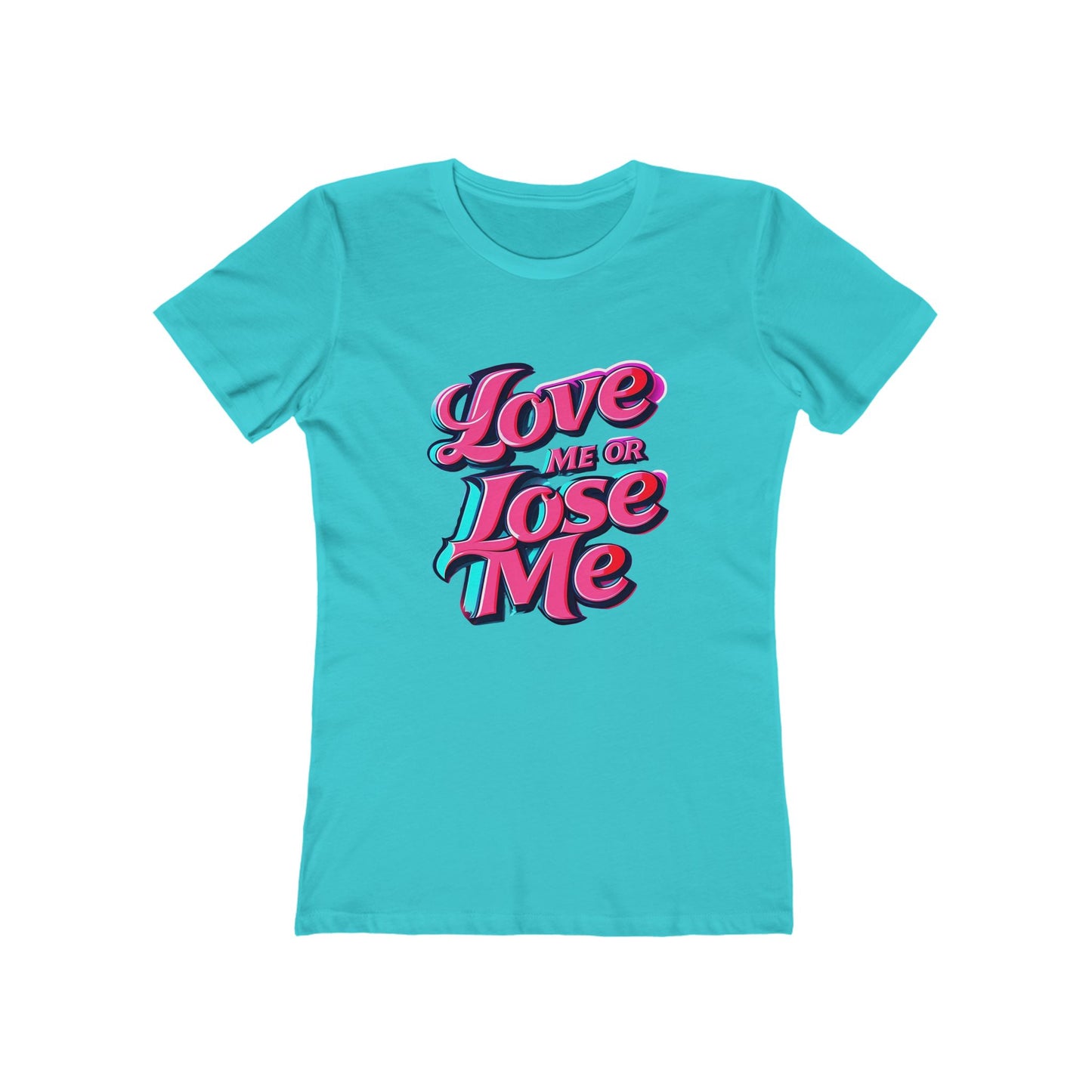 Love Me or Lose Me - The Boyfriend Tee for Women - Creatively Designed Shop