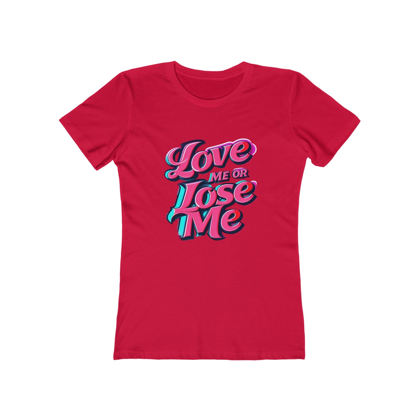 Love Me or Lose Me - The Boyfriend Tee for Women - Creatively Designed Shop