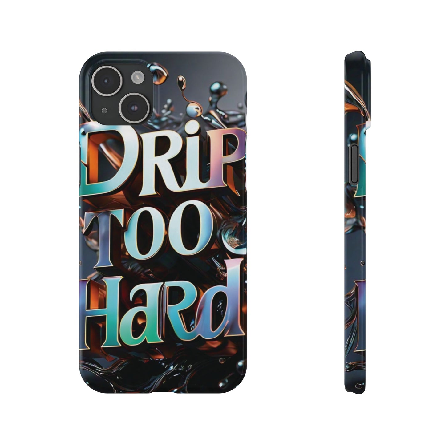 "Drip Too Hard" - Slim Phone Cases - Creatively Designed Shop