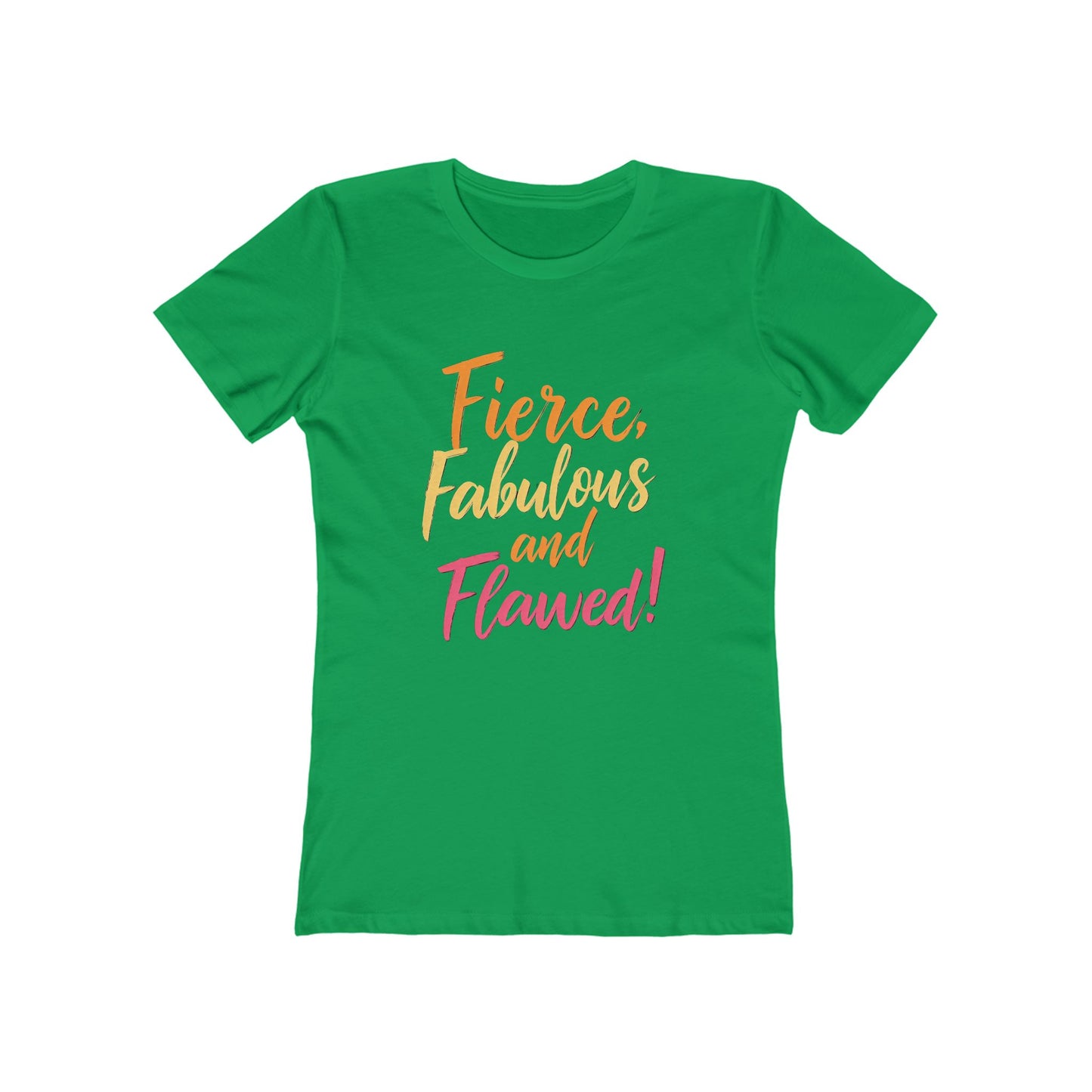 Fierce, Fabulous and Flawed! - The Boyfriend Tee for Women - Creatively Designed Shop