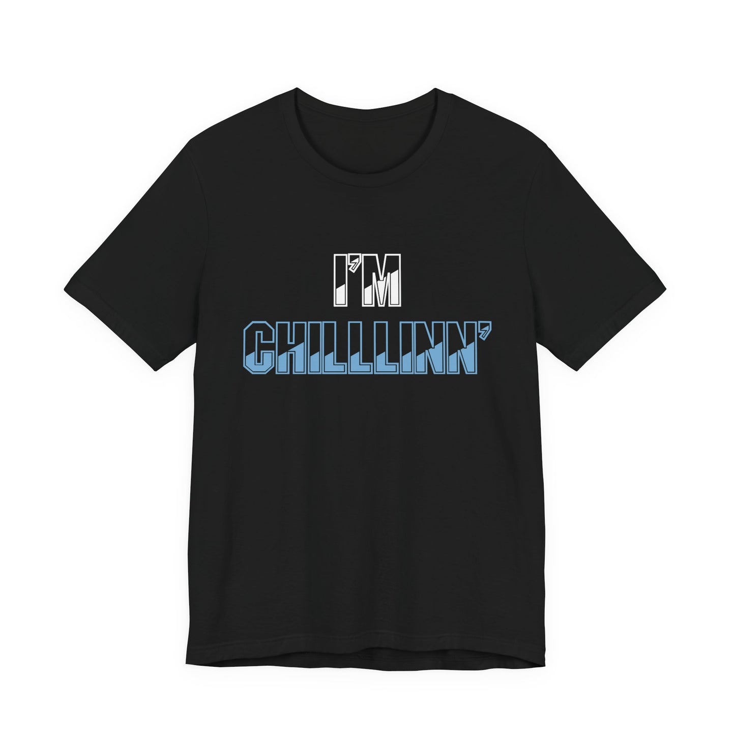 "I'M CHILLLINN" (Blue) - Unisex Jersey Short Sleeve Tee