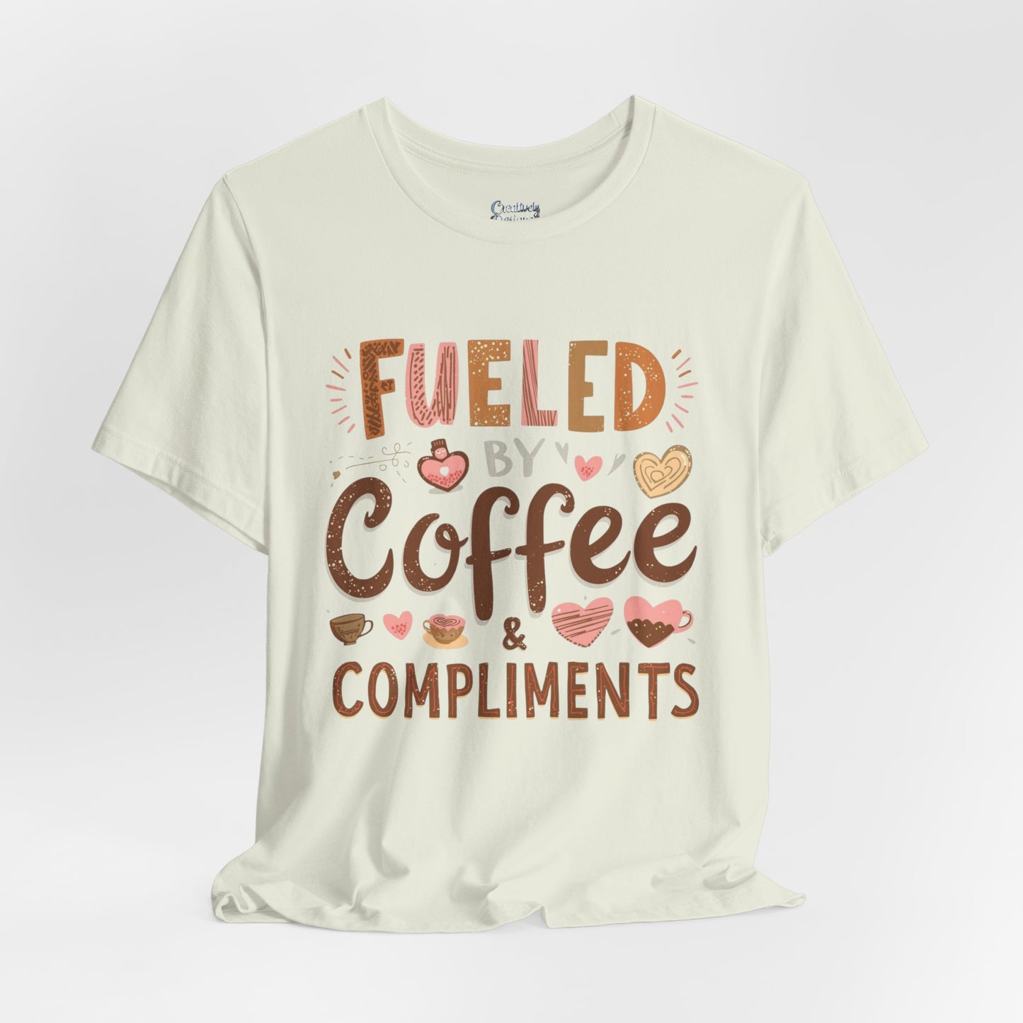 Fueled by Coffee & Compliments – Unisex Tee