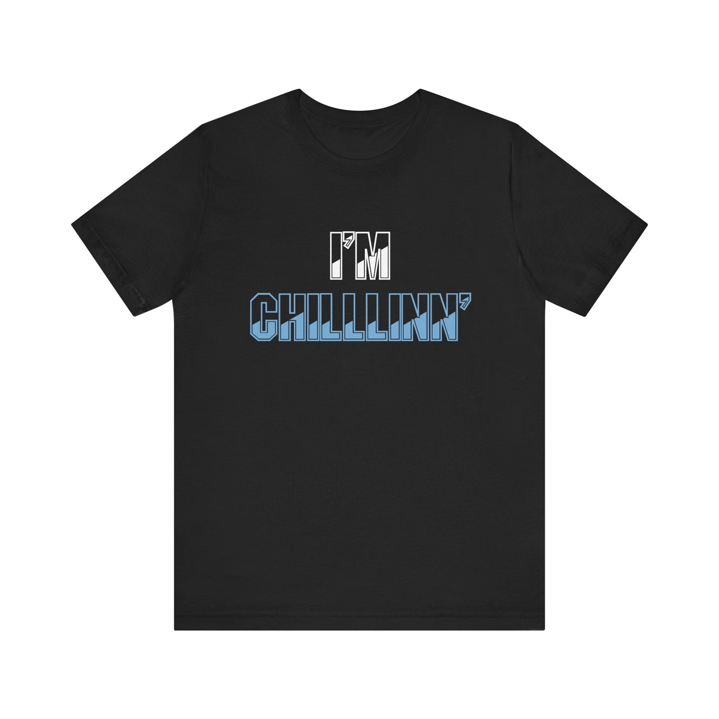 "I'M CHILLLINN" (Blue) - Unisex Jersey Short Sleeve Tee