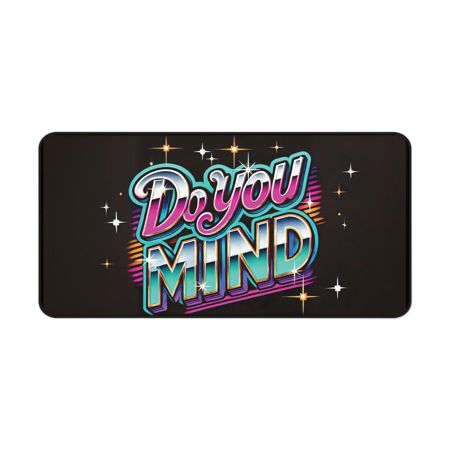"Do You Mind" - Desk Mat - Creatively Designed Shop