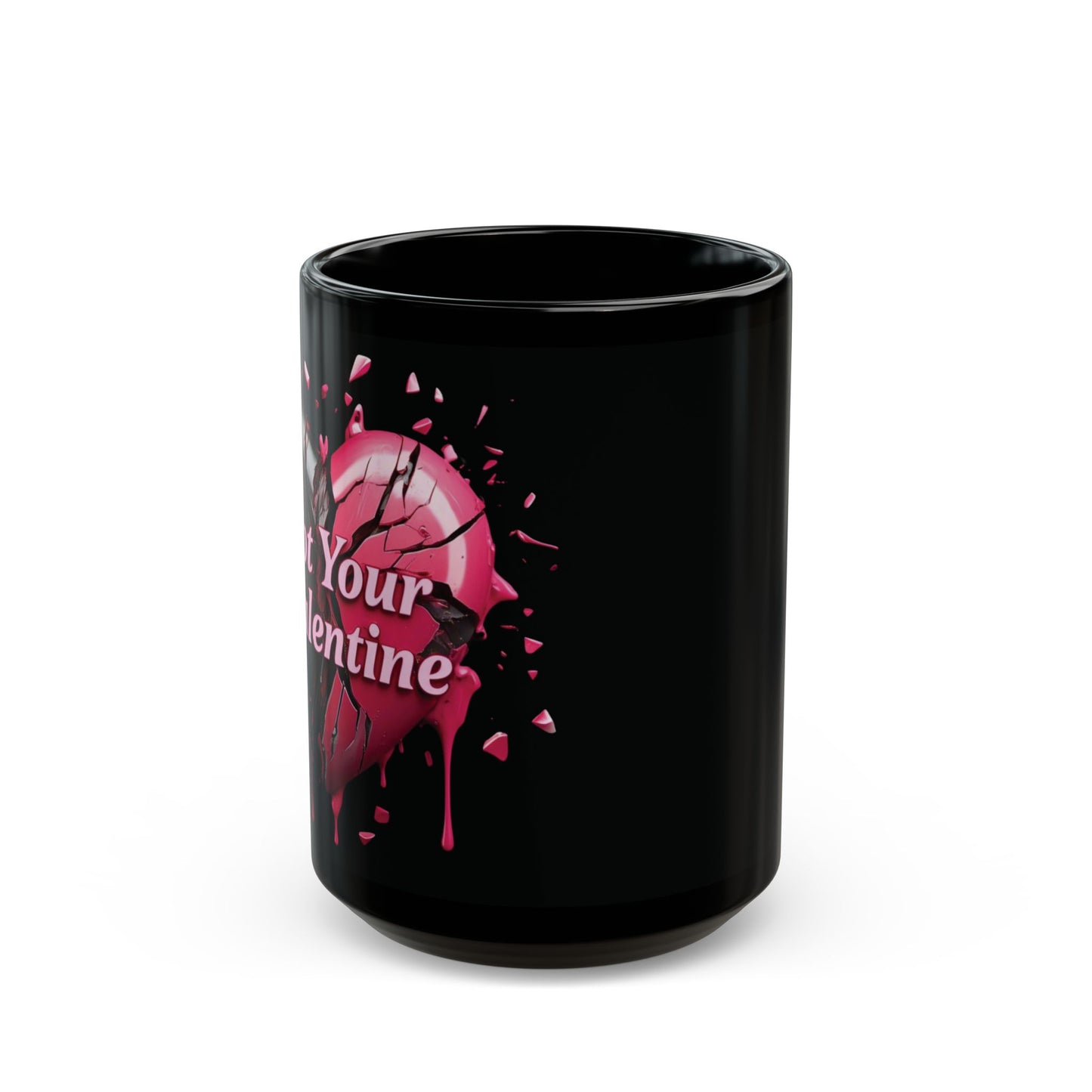 Not Your Valentine - Black Coffee Mug (11oz&15oz) - Creatively Designed Shop