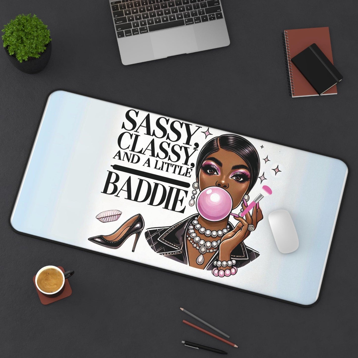 "Sassy, Classy, and a Little Baddie" - Desk Mat - Creatively Designed Shop