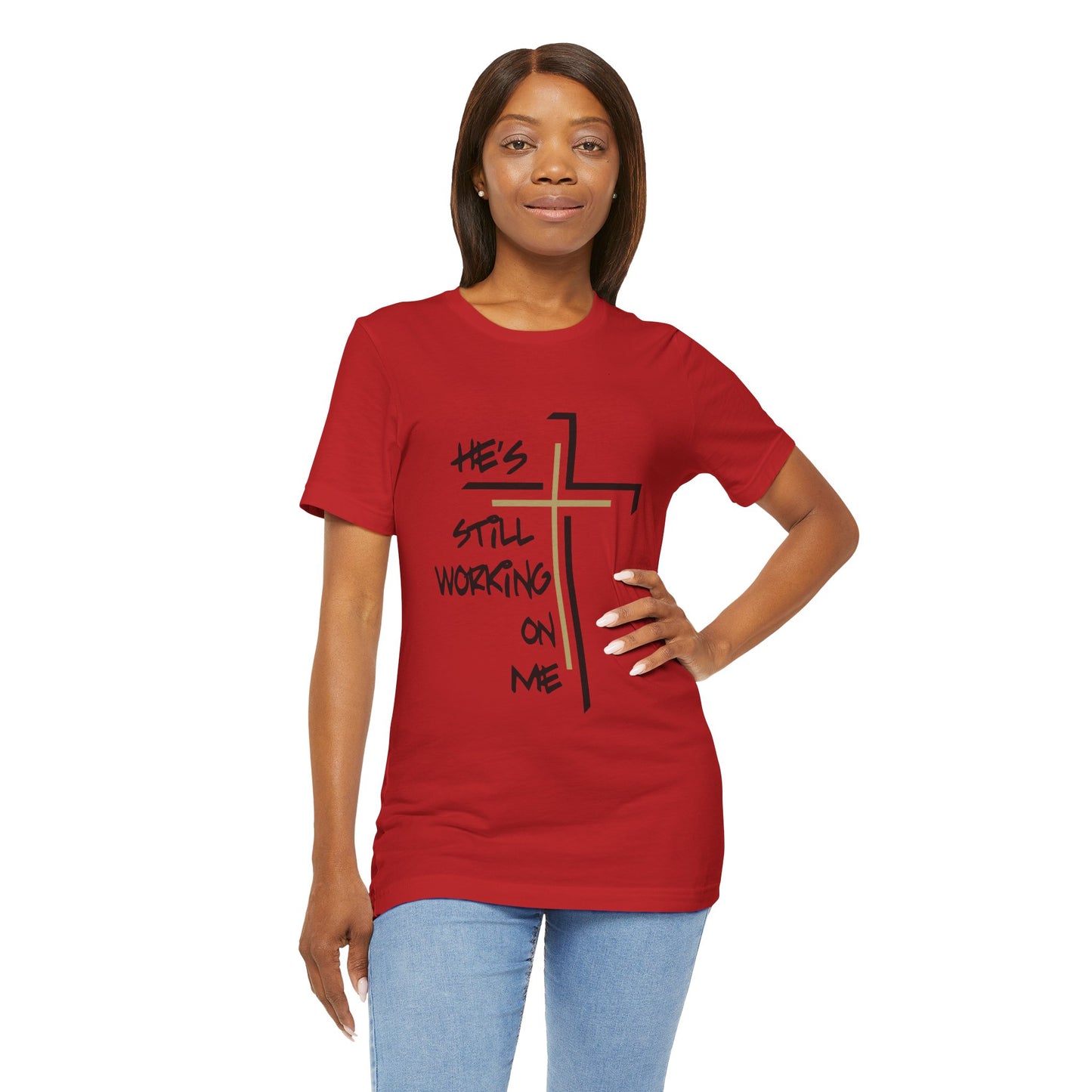 He's Still Working On Me - Unisex Jersey Short Sleeve Tee