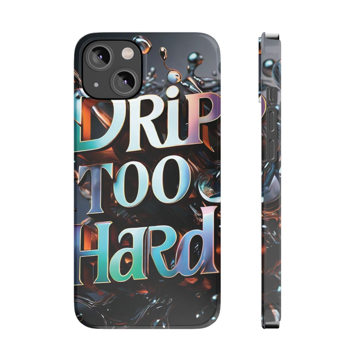 "Drip Too Hard" - Slim Phone Cases - Creatively Designed Shop