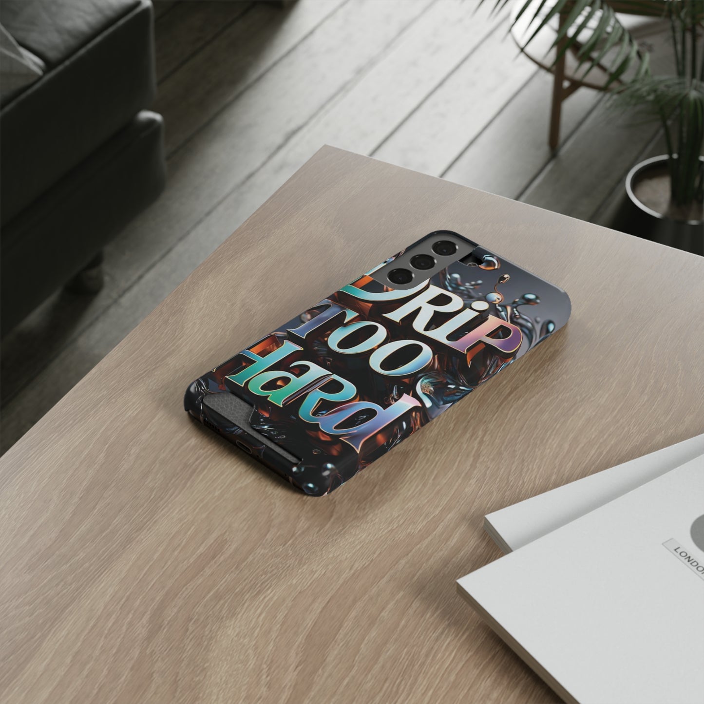 "Drip Too Hard" - Phone Case With Card Holder - Creatively Designed Shop