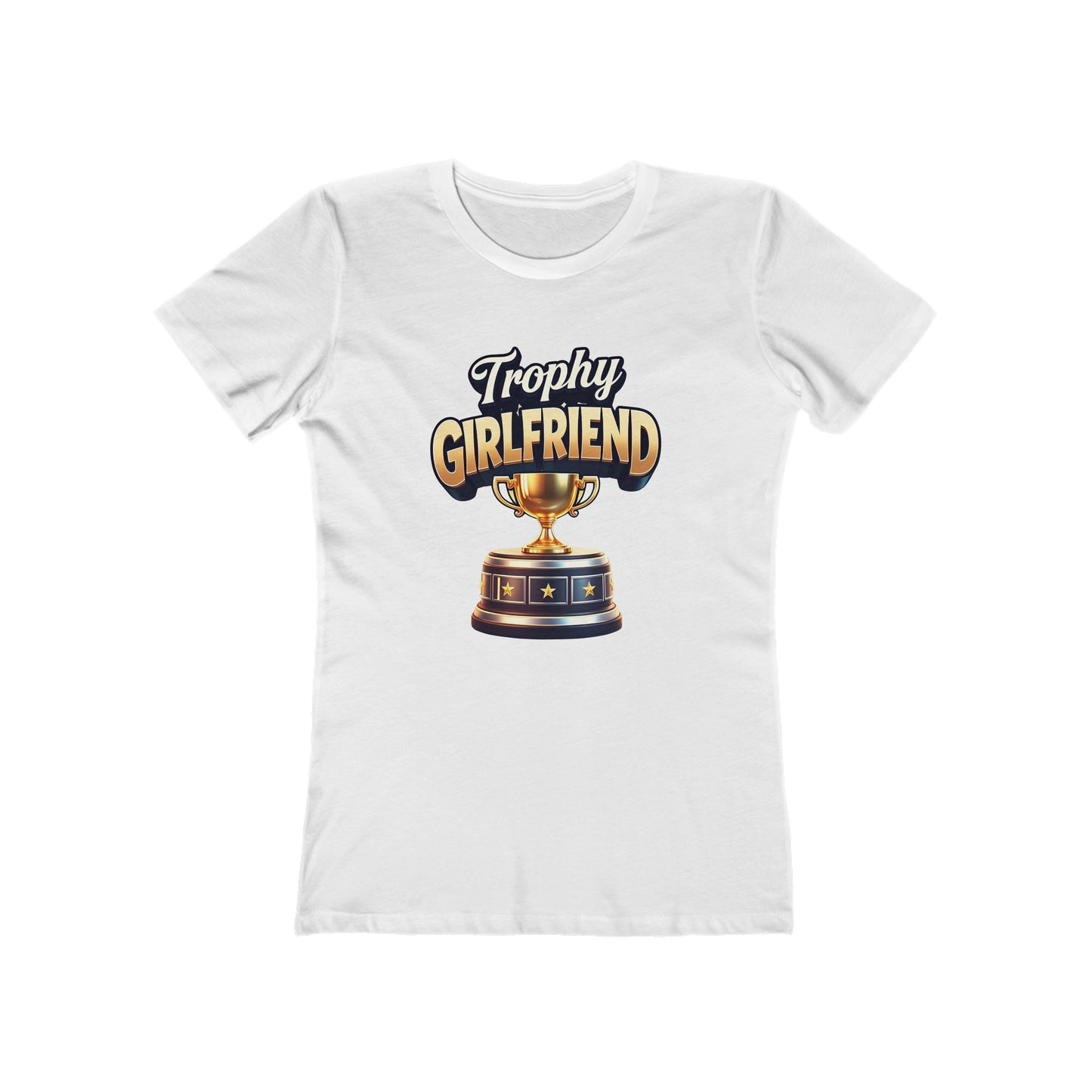 Trophy Girlfriend - The Boyfriend Tee for Women - Creatively Designed Shop