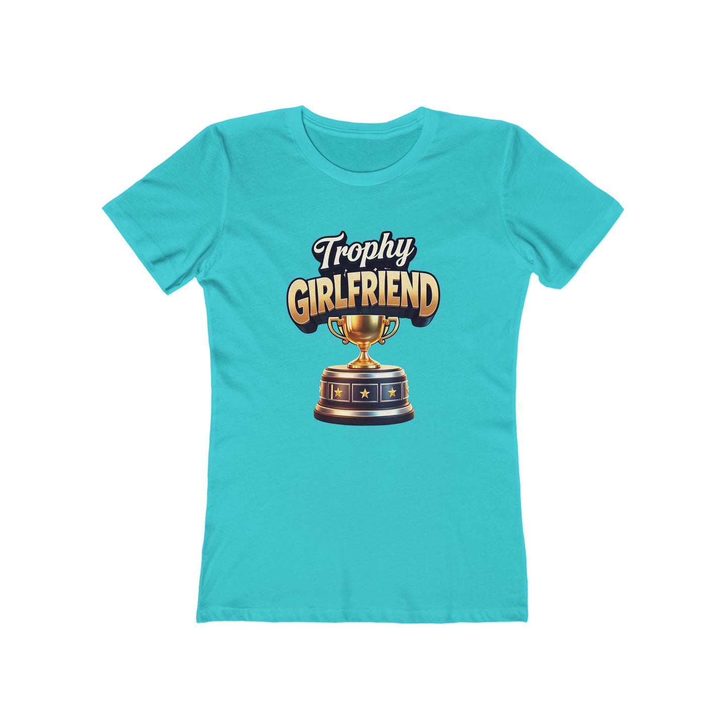 Trophy Girlfriend - The Boyfriend Tee for Women - Creatively Designed Shop