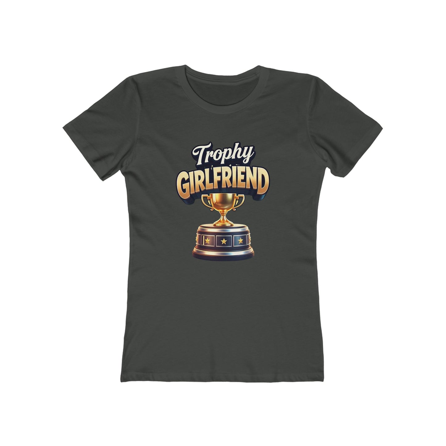 Trophy Girlfriend - The Boyfriend Tee for Women - Creatively Designed Shop