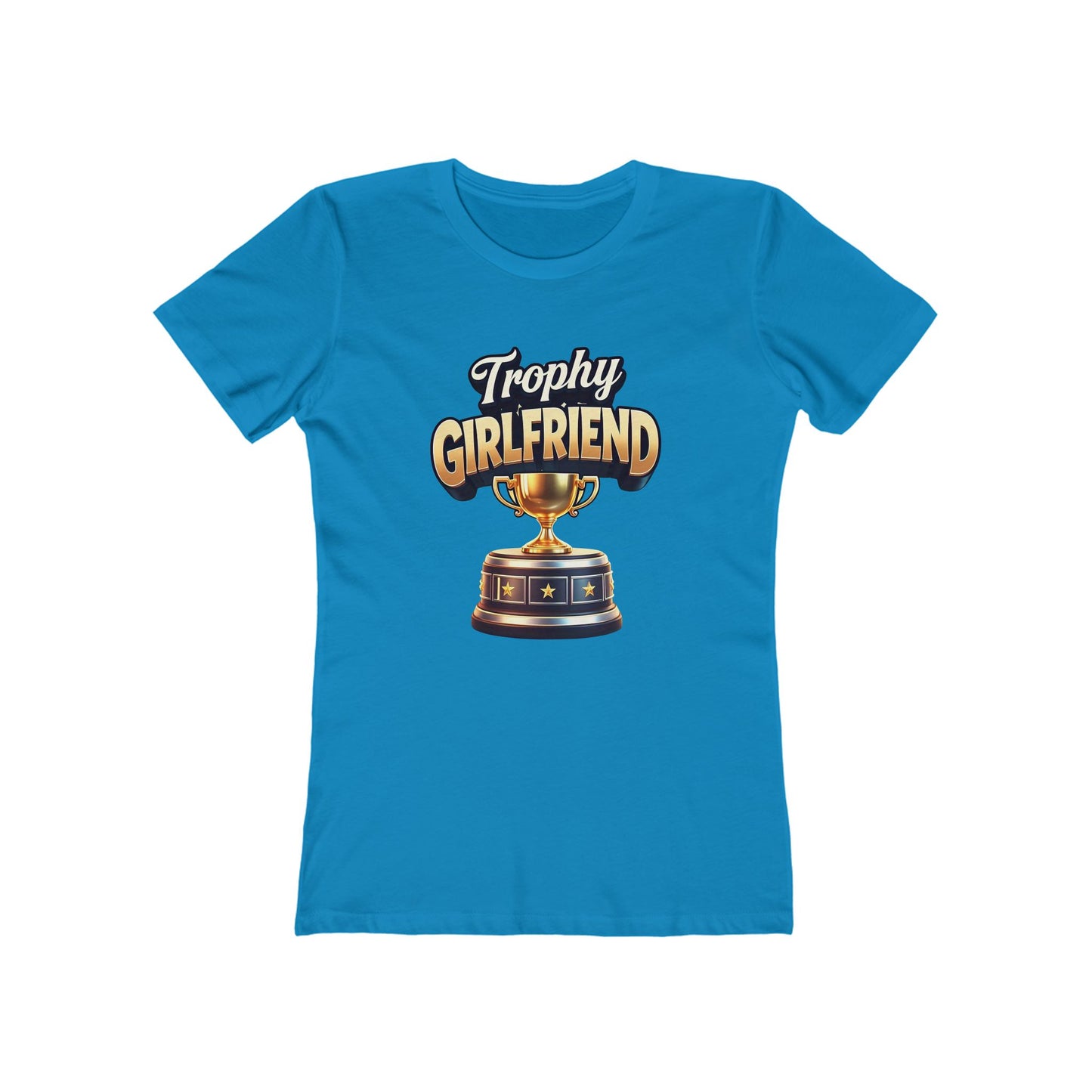 Trophy Girlfriend - The Boyfriend Tee for Women - Creatively Designed Shop
