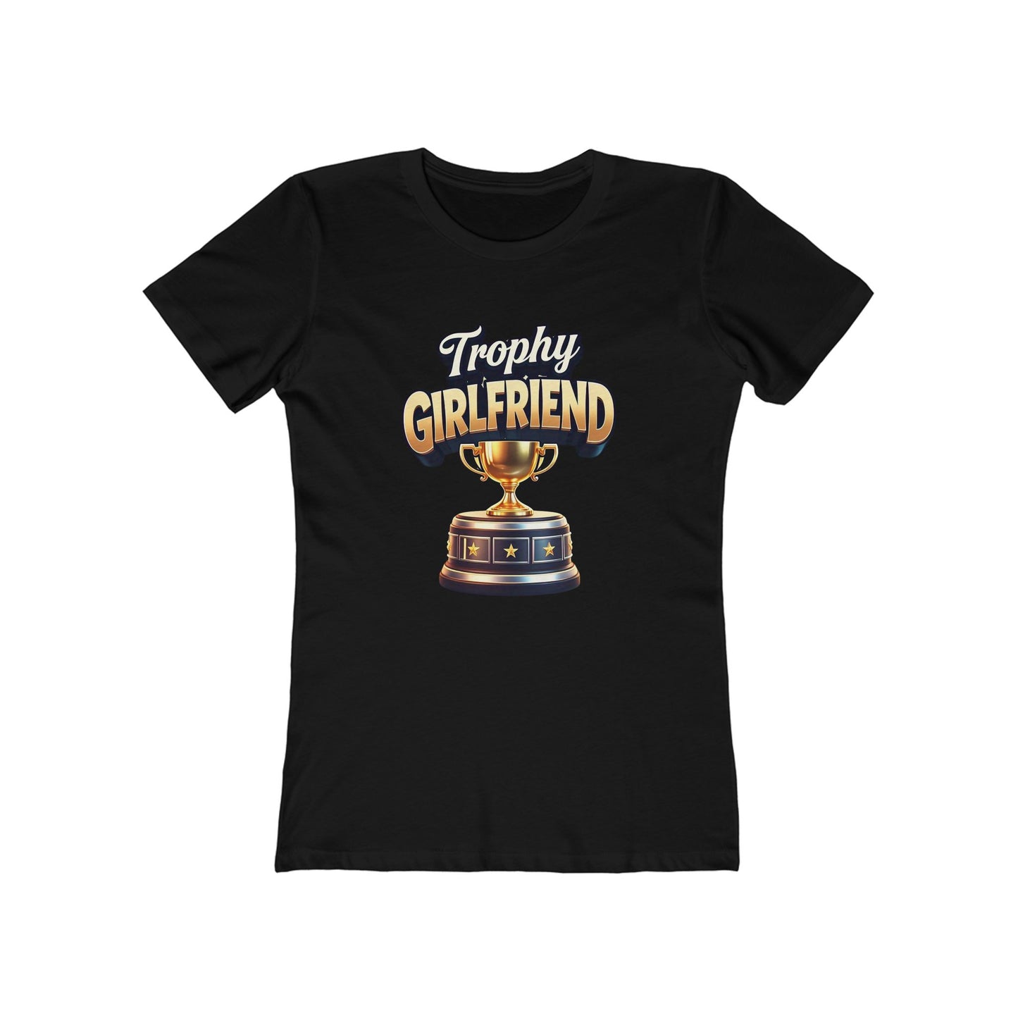 Trophy Girlfriend - The Boyfriend Tee for Women - Creatively Designed Shop