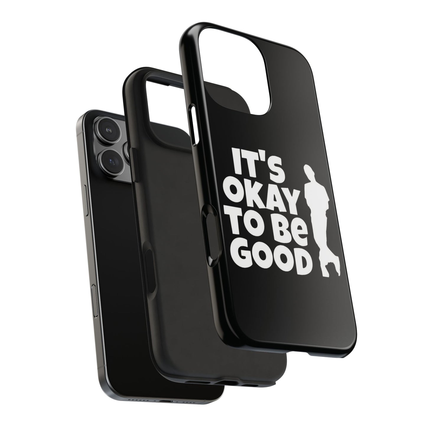 It's Okay To Be Good - Tough Phone Cases