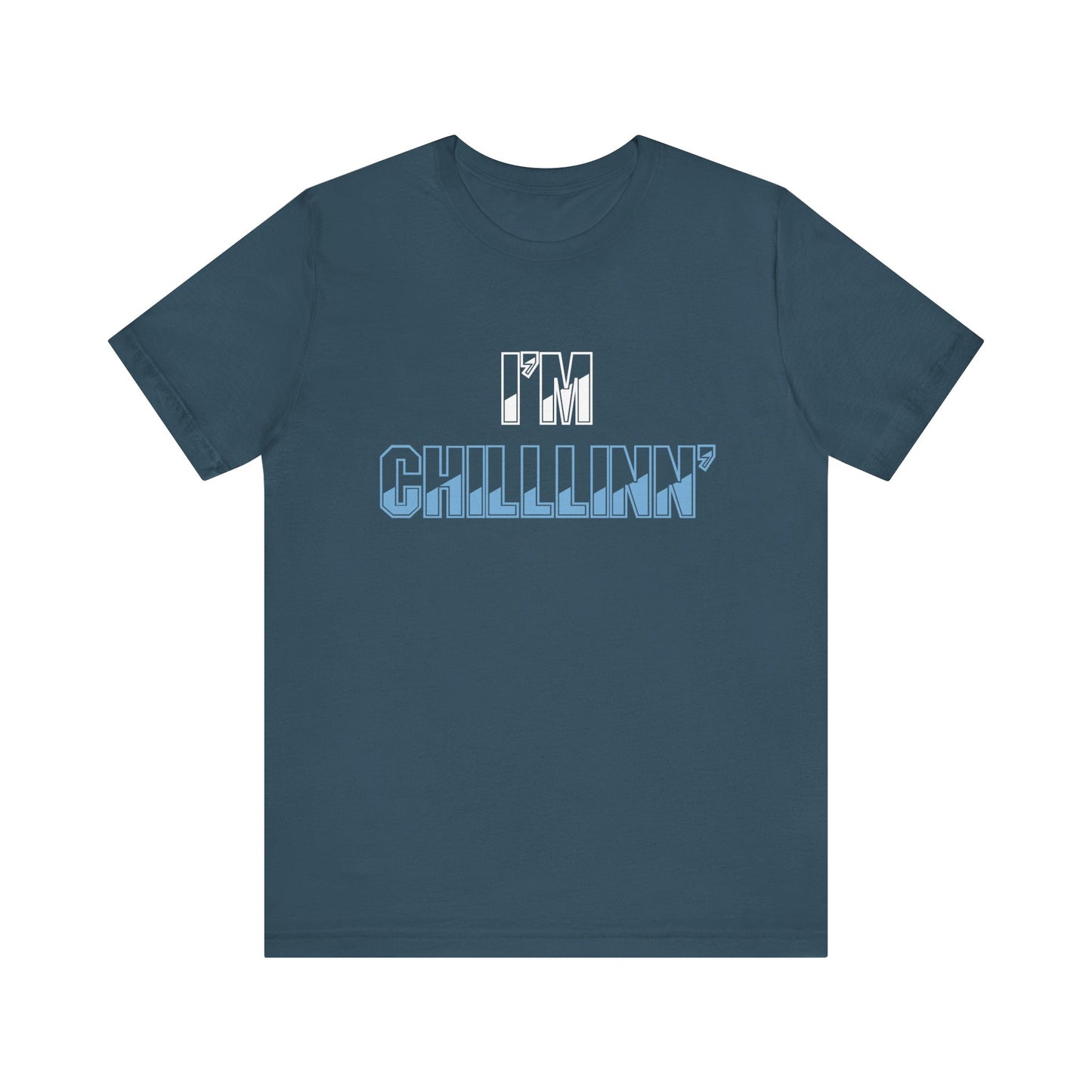 "I'M CHILLLINN" (Blue) - Unisex Jersey Short Sleeve Tee