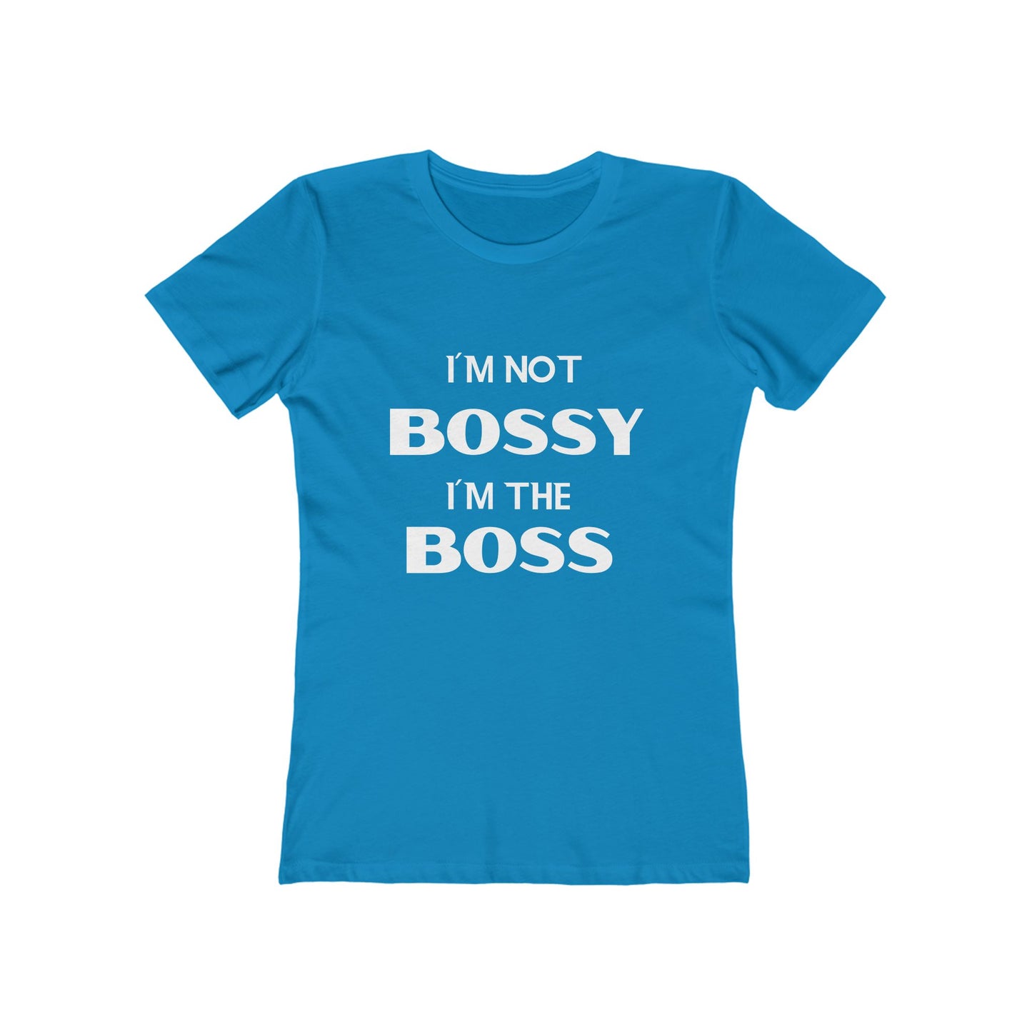 "I'm Not Bossy, I'm the Boss - The Boyfriend Tee for Women - Creatively Designed Shop