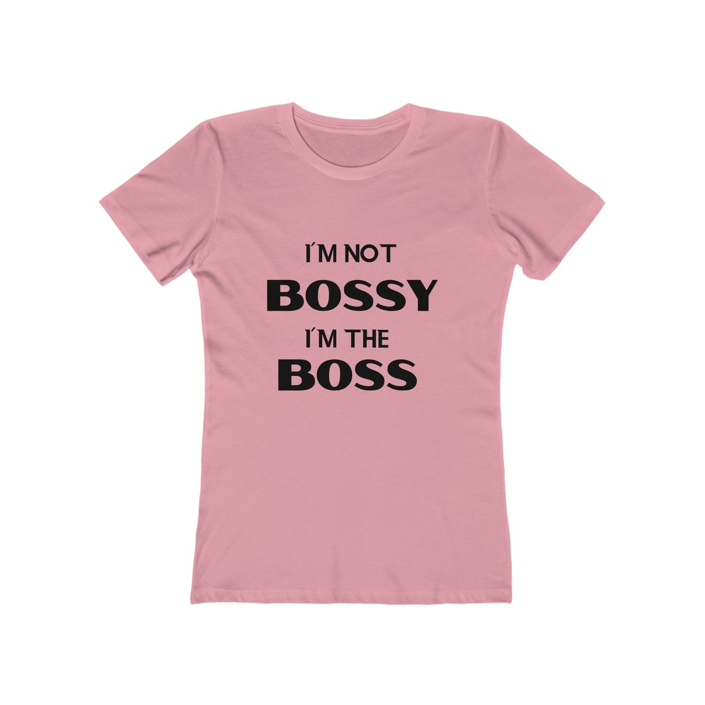 "I'm Not Bossy, I'm the Boss" - The Boyfriend Tee for Women - Creatively Designed Shop