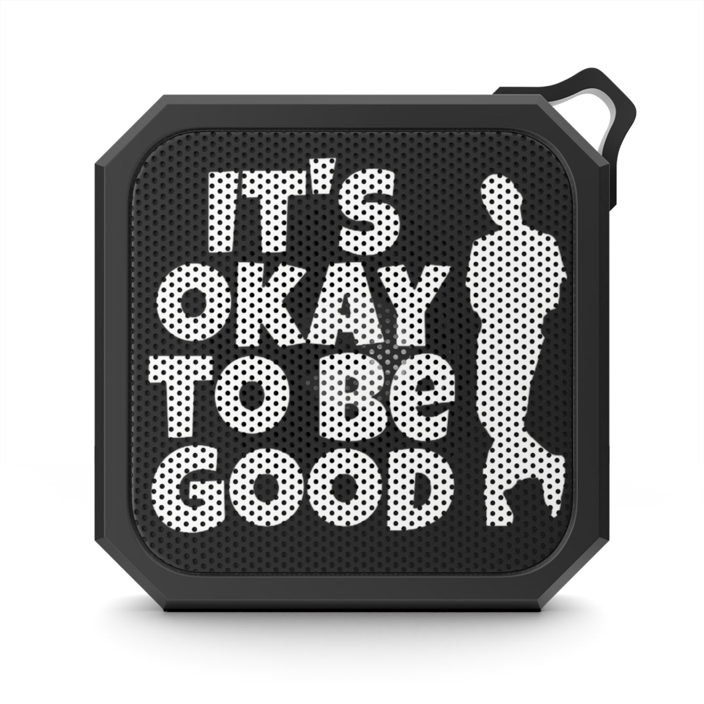 It's Okay To Be Good - Blackwater Outdoor Bluetooth Speaker