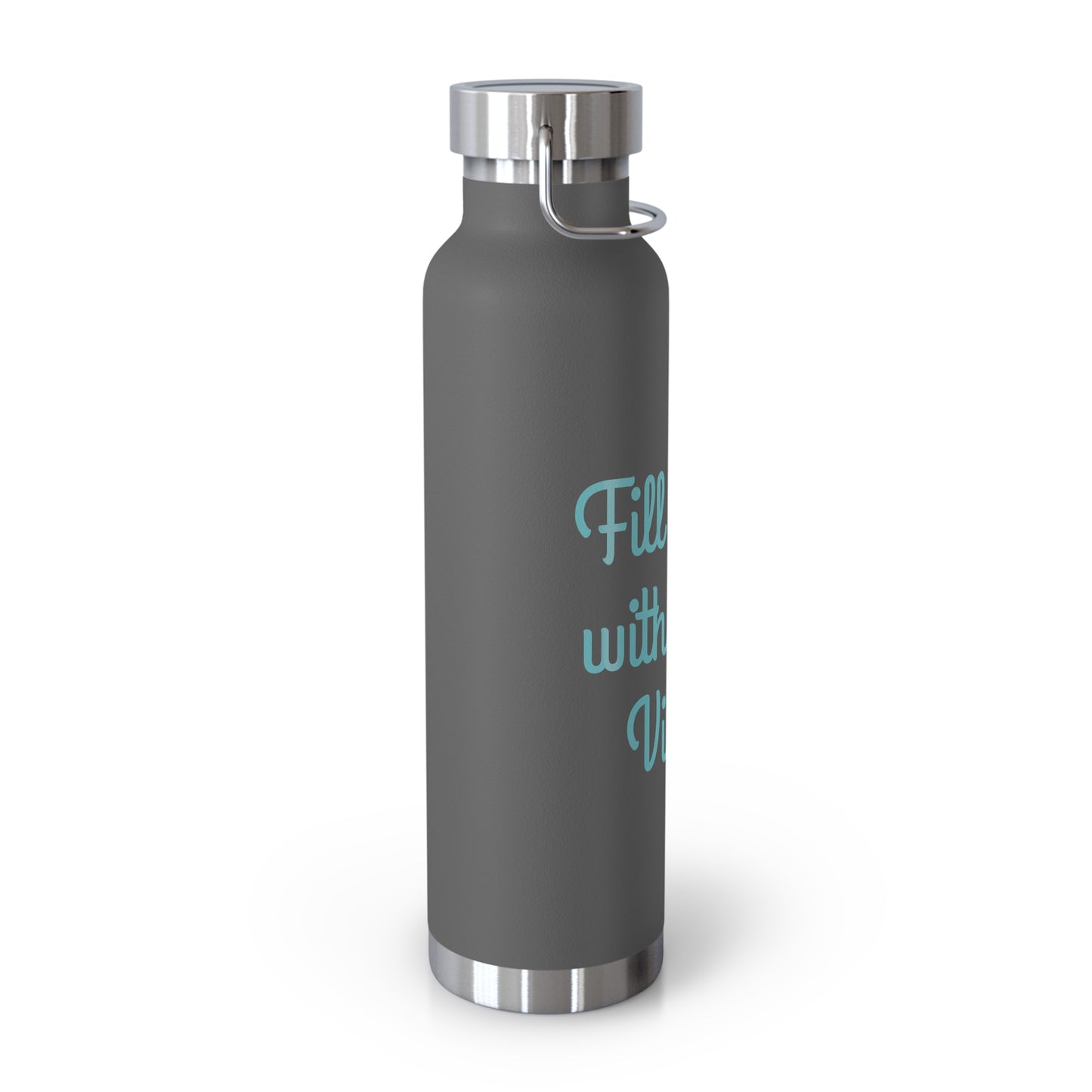 "Fill It Up With Good Vibes!" - Copper Vacuum Insulated Bottle, 22oz - Creatively Designed Shop